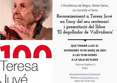 RECONEIXEMENT A TERESA JUVÉ EN L’ANY DEL SEU CENTENARI. I presentació del llibre ” El degollador de Vallvidrera ” lloc: Sala de plens, Ajuntament de Begur   19 de març 2021